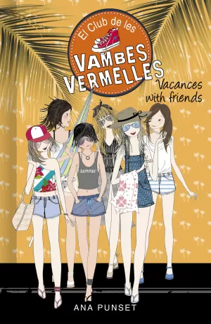 VACANCES WITH FRIENDS (SÈRIE EL CLUB DE LES VAMBES VERMELLES 19)